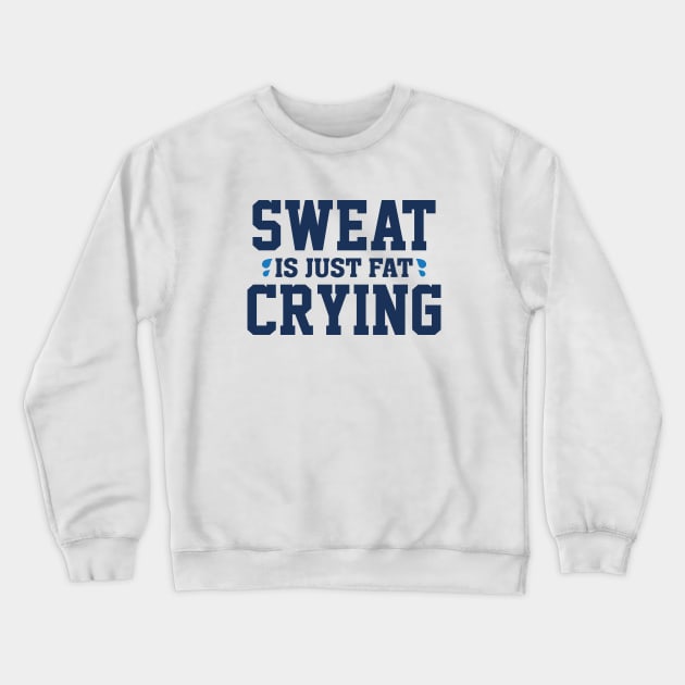 Sweat Is Just Fat Crying Crewneck Sweatshirt by VectorPlanet